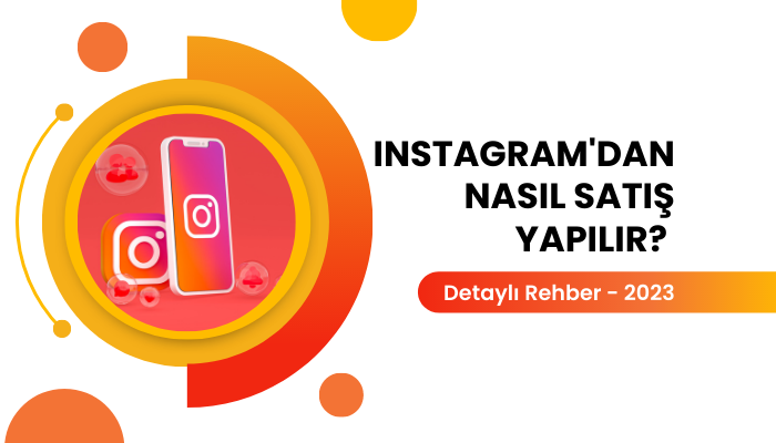 Instagram’dan Nasıl Satış Yapılır? Detaylı Rehber 2026
